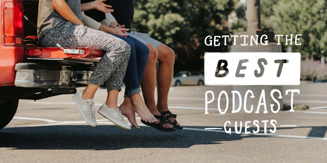 How to get the best podcast guests