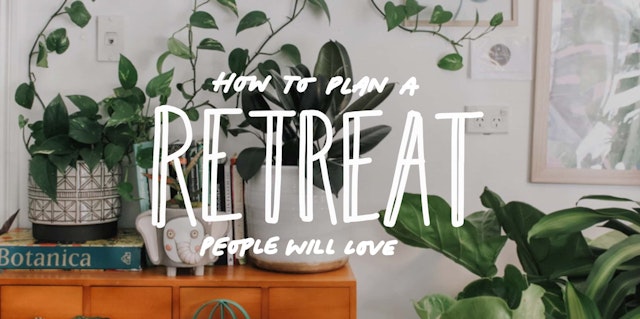 From start to finish: How to plan an in-person retreat your clients will love