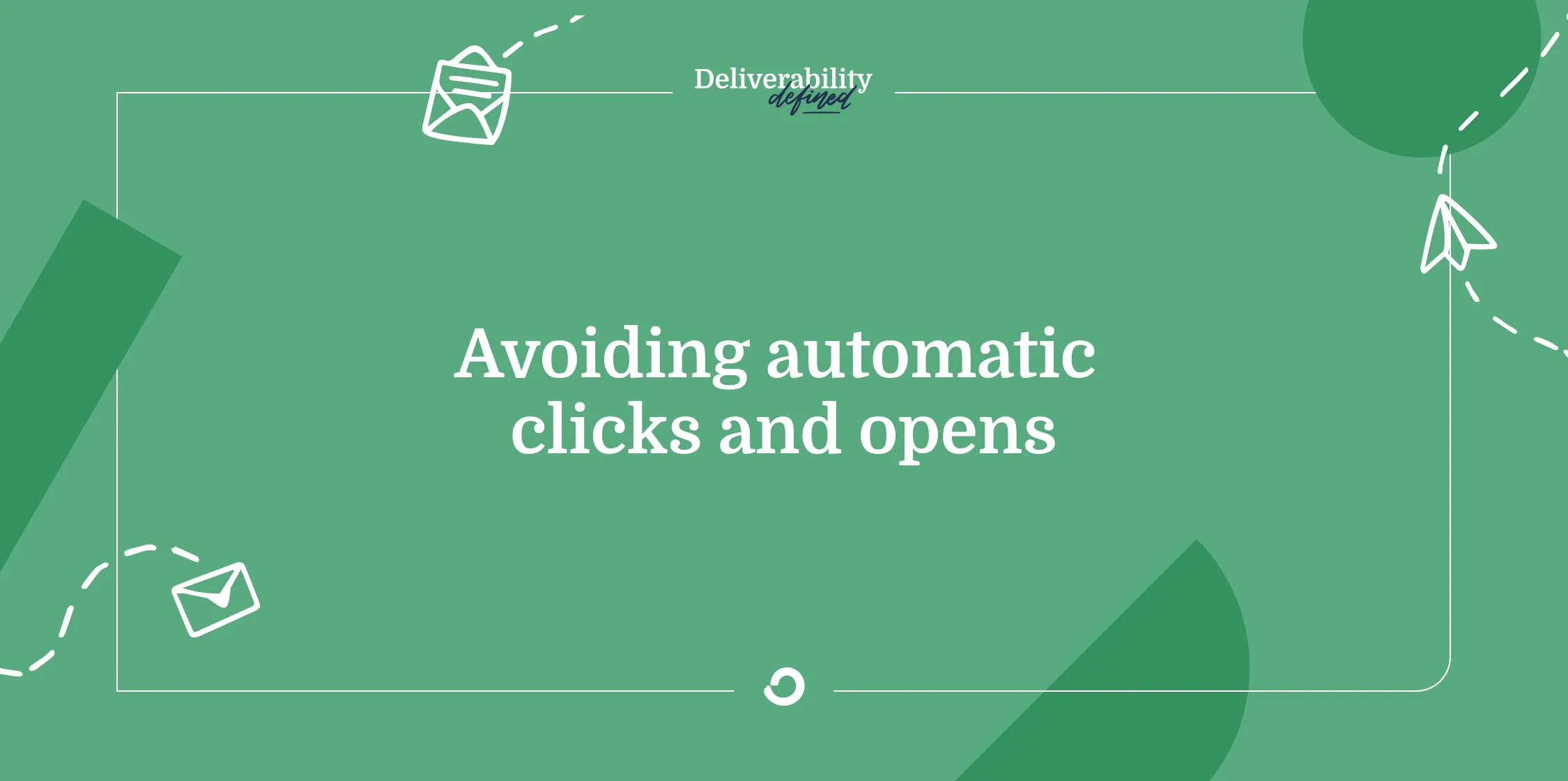How to avoid automatic clicks and opens from skewing your metrics