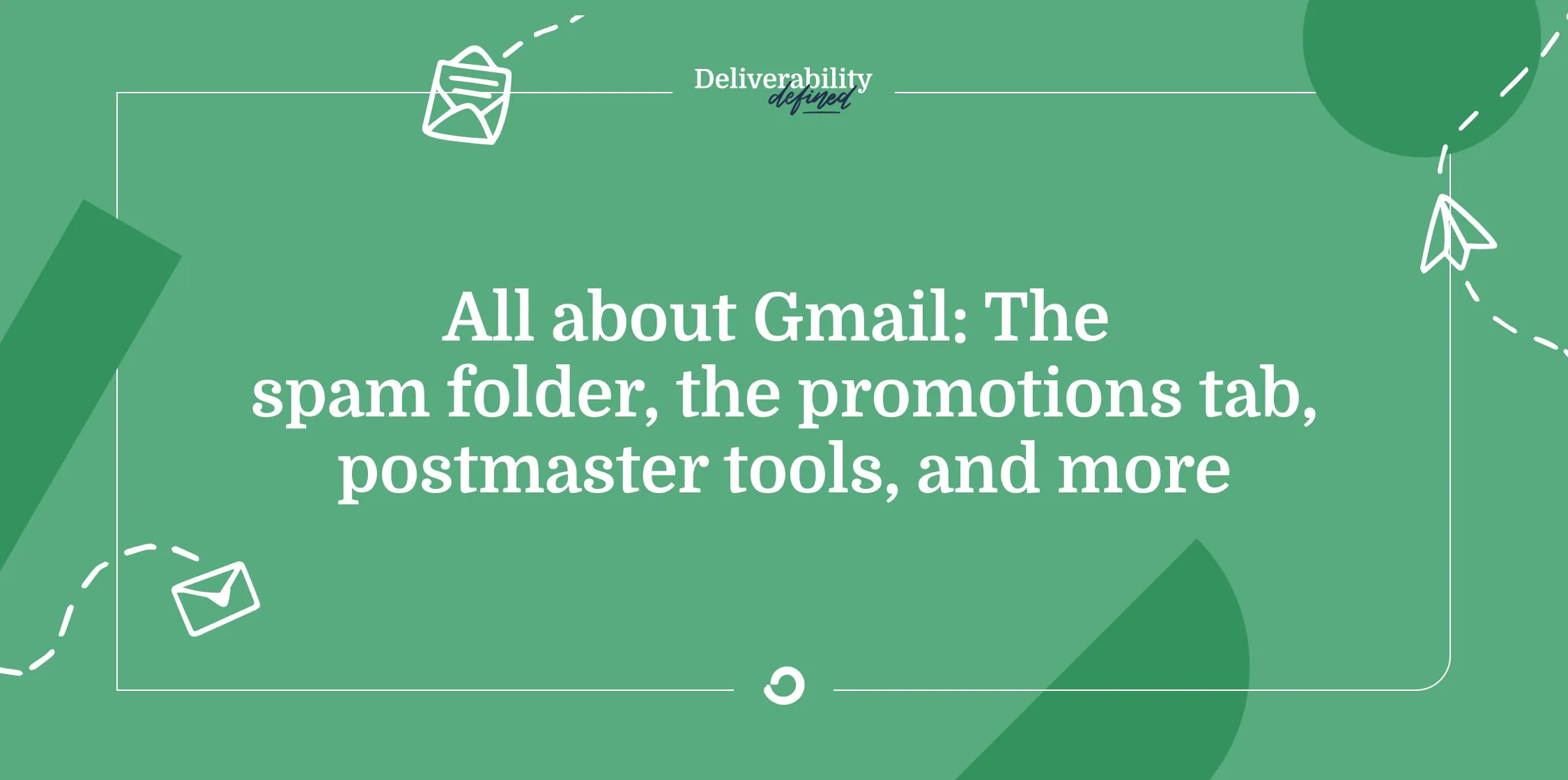 All about Gmail: The spam folder, the promotions tab, postmaster tools, and more
