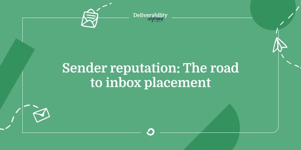 Sender reputation: The road to inbox placement