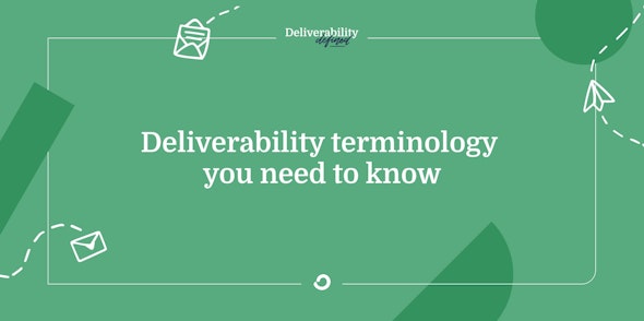Deliverability Terminology You Need to Know
