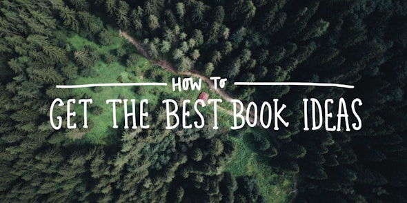 How to Get the Best Book Ideas