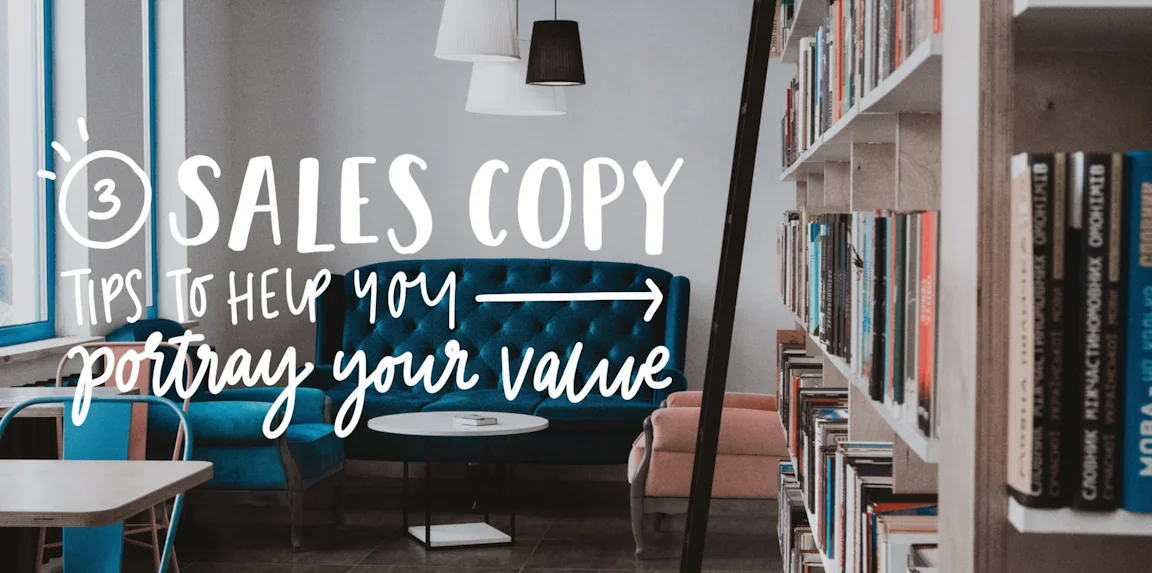 Sales copy: 3 tips to help you portray your value