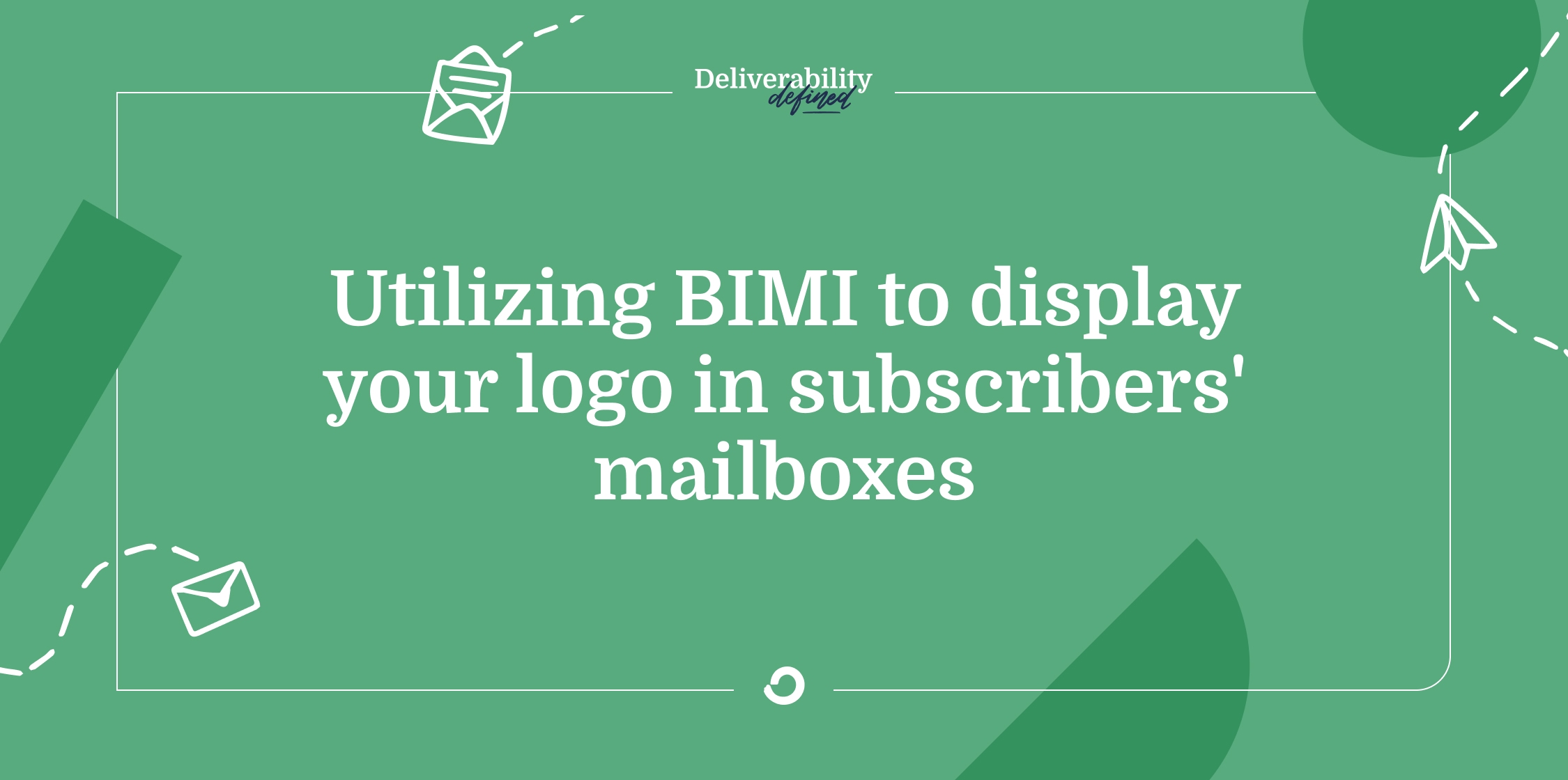 Utilizing BIMI to display your logo in subscribers' mailboxes