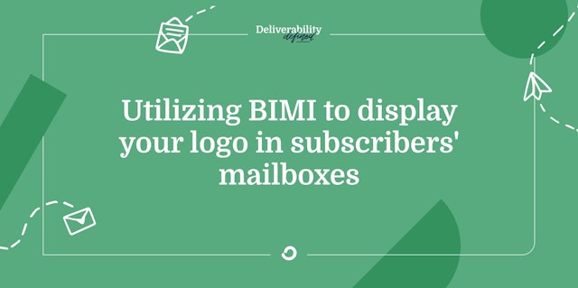 Utilizing BIMI to display your logo in subscribers’ mailboxes