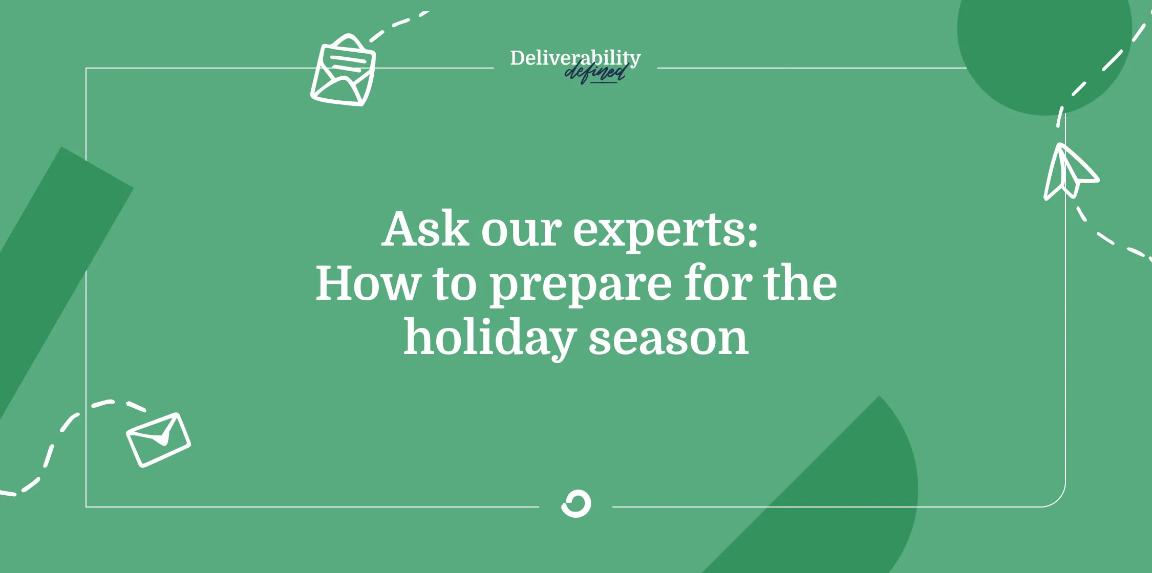 Ask our experts: How to prepare for the holiday season