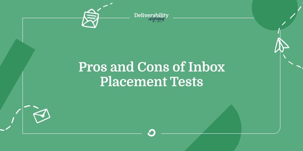 Pros and Cons of Inbox Placement Tests