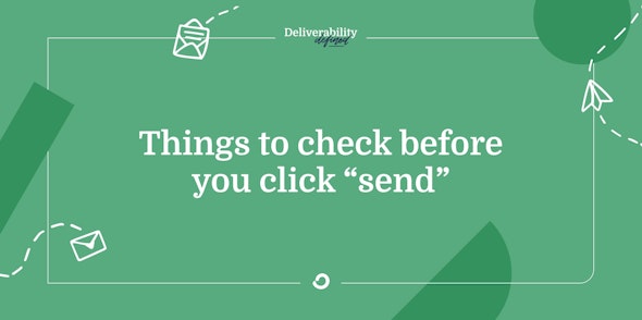Things you should check before you click “send”.