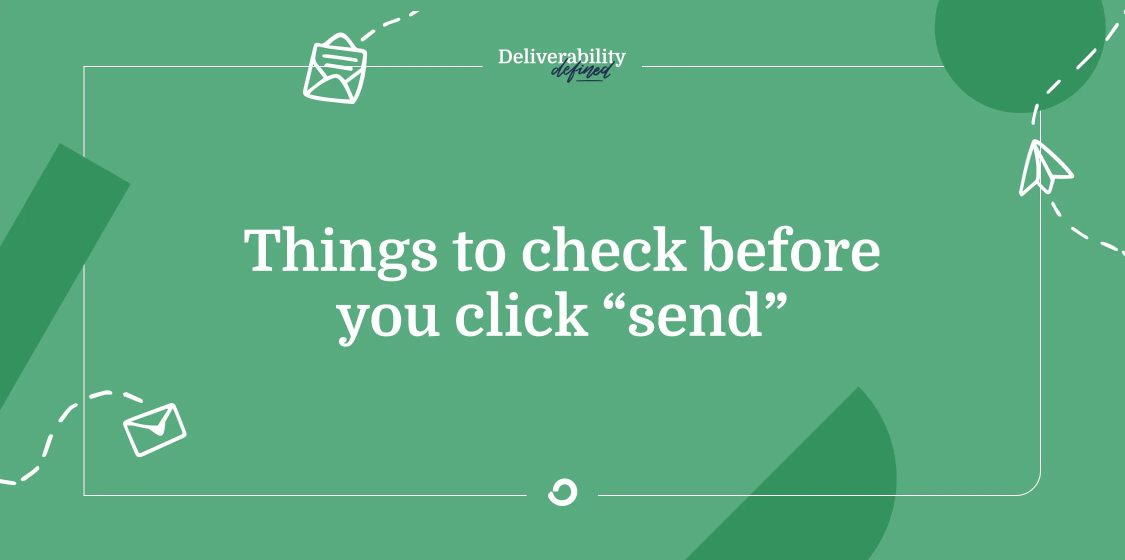 Things to check before you click “send”