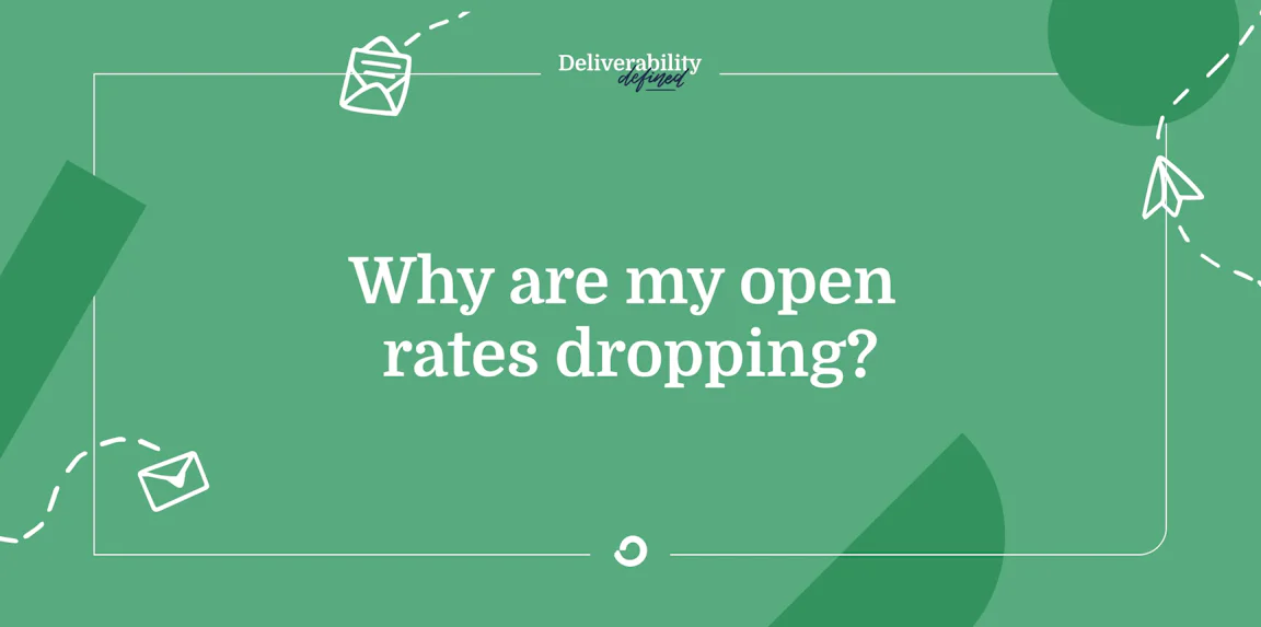 Why are my open rates dropping?