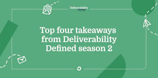 Top 4 takeaways from Deliverability Defined season 2
