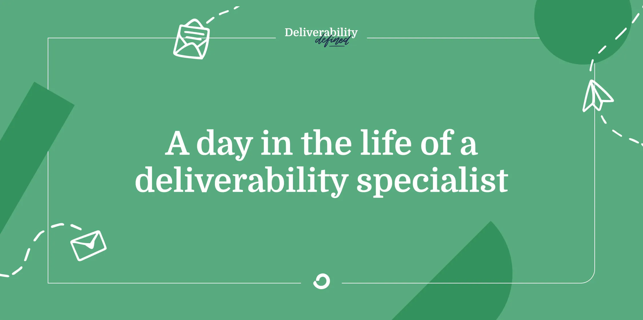 A day in the life of a deliverability expert