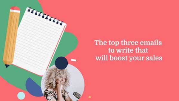 The Top Three Emails To Write That Will Boost Your Sales